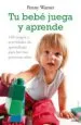AudioLibro Tu Bebe Juega y Aprende: 160 Juegos y Actividades de Aprendizaje para los Tres Primeros Años de Penny Warner