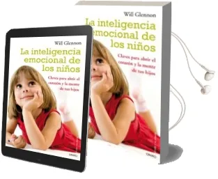 Descargar AudioLibro La Inteligencia Emocional de los Niños: Claves para Abrir el Cora zon y la Mente de tu Hijo de Will Glennon año 1901