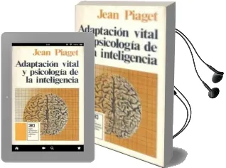 Descargar AudioLibro Adaptacion Vital y Psicologia de la Inteligencia: Seleccion Organ ica y Fenocopia (5ª Ed.) de Jean Piaget año 1978
