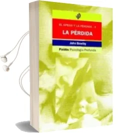 Descargar AudioLibro La Perdida (el Apego y la Perdida Iii) de John Bowlby año 1983