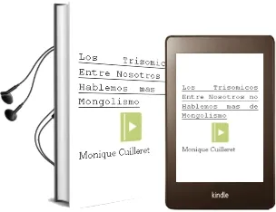 Descargar AudioLibro Los Trisomicos Entre Nosotros: No Hablemos mas de Mongolismo de Monique Cuilleret año 1985