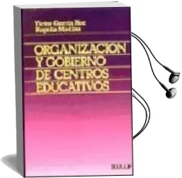 Descargar AudioLibro Organizacion y Gobierno de Centros Educativos (2ª Ed.) de Victor Garcia Hoz año 1986