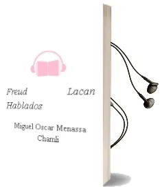 Descargar AudioLibro Freud-Lacan. Hablados de Miguel Oscar Menassa Chamli año 1987