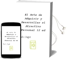 Descargar AudioLibro El Arte de Adquirir y Desarrollar el Atractivo Personal (12ª Ed.) de Paul C. Jagot año 1987