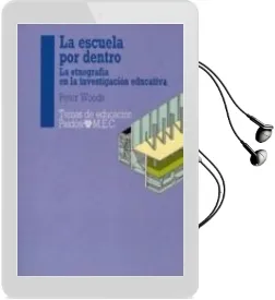 Descargar AudioLibro La Escuela por Dentro:La Etnografia en la Investigacion Educativa de Peter Woods año 1987