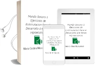 Descargar AudioLibro Mundo Sonoro, 1 : Ejercicios de Estimulacion para el Desarrollo d e Niños Hipoacusicos de Maria Cristina Muscarsel año 1988