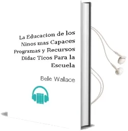 Descargar AudioLibro La Educacion de los Niños mas Capaces: Programas y Recursos Didac Ticos para la Escuela de Belle Wallace año 1988