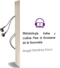 Descargar AudioLibro Metodologia Activa y Ludica para la Enseñanza de la Geometria de Angel Martinez Recio año 1989