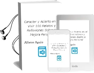 Descargar AudioLibro Caracter y Acierto en el Vivir. 100 Relatos y Reflexiones Sobre la Mejora Personal de Alfonso Aguilo año 1990