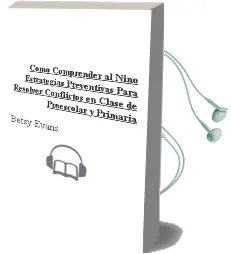 Descargar AudioLibro Cómo Comprender al Niño. Estrategias Preventivas para Resolver Conflictos en Clase de Preescolar y Primaria. de Betsy Evans año 1990