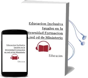 Descargar AudioLibro Educación Inclusiva. Iguales en la Diversidad. Formación en Red. ( cd ) de Ministerio De Educación año 1990