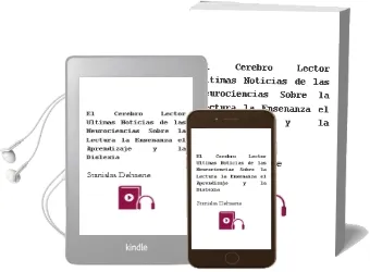 Descargar AudioLibro El Cerebro Lector. Últimas Noticias de las Neurociencias Sobre la Lectura, la Enseñanza, el Aprendizaje y la Dislexia. de Stanislas Dehaene año 1990