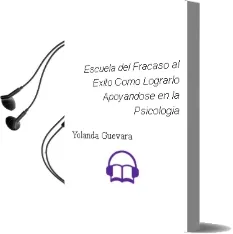 Descargar AudioLibro Escuela: Del Fracaso al Éxito. Cómo Lograrlo Apoyándose en la Psicología. de Yolanda Guevara año 1990