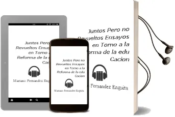 Descargar AudioLibro Juntos Pero no Revueltos: Ensayos en Torno a la Reforma de la edu Cacion de Mariano Fernandez Enguita año 1990