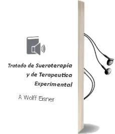 Descargar AudioLibro Tratado de Sueroterapia y de Terapeutica Experimental de A. Wolff Eisner año 1990