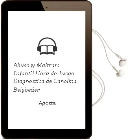 Descargar AudioLibro Abuso y Maltrato Infantil. Hora de Juego Diagnóstica. de Carolina Beigbeder De Agosta año 1990