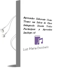 Descargar AudioLibro Aprender Diferente. Cómo Tener un Salón de Clase Integrado Donde Todos Participan y Aprenden. Incluye cd. de Luz María Escobedo año 1990