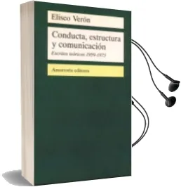Descargar AudioLibro Conducta Estructura y Comunicacion Escritos Teoricos 1959-1973 de Eliseo Veron año 1990