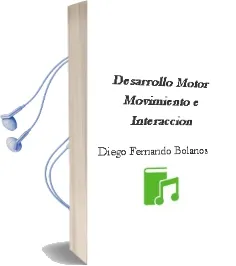 Descargar AudioLibro Desarrollo Motor, Movimiento e Interacción. de Diego Fernando Bolaños año 1990