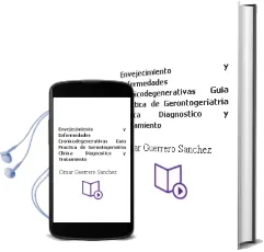 Descargar AudioLibro Envejecimiento y Enfermedades Cronicodegenerativas. Guía Práctica de Gerontogeriatría: Clínica, Diagnóstico y Tratamiento de Cimar Guerrero Sánchez año 1990
