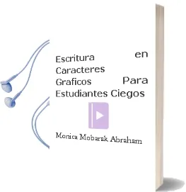 Descargar AudioLibro Escritura en Caracteres Gráficos para Estudiantes Ciegos de Mónica Mobarak Abraham año 1990