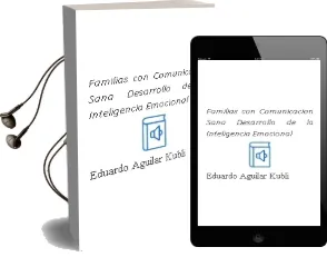 Descargar AudioLibro Familias Con... Comunicación Sana. Desarrollo de la Inteligencia Emocional. de Eduardo Aguilar Kubli año 1990