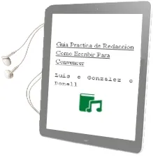 Descargar AudioLibro Guía Práctica de Redacción. Cómo Escribir para Convencer. de Luis E. González O´Donell año 1990
