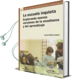 Descargar AudioLibro La Escuela Inquieta. Explorando Nuevas Versiones de la Enseñanza y del Aprendizaje de Rattero Carina año 1990