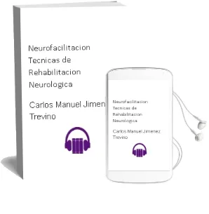 Descargar AudioLibro Neurofacilitación. Técnicas de Rehabilitación Neurológica de Carlos Manuel Jimenez Treviño año 1990