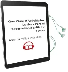 Descargar AudioLibro ¡Qué Guay! - 2 Actividades Lúdicas para el Desarrollo Cognitivo. 7-8 Años de Antonio Valles Arandiga año 1990