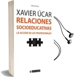 Descargar AudioLibro Relaciones Socioeducativas: La Acción de los Profesionales de Xavier Úcar Martínez año 1990
