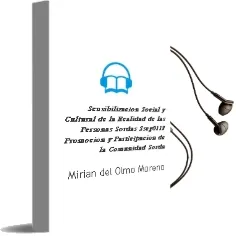 Descargar AudioLibro Sensibilización Social y Cultural de la Realidad de las Personas Sordas. Sscg0112 - Promoción y Participación de la Comunidad Sorda de Mirian Del Olmo Moreno año 1990