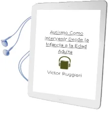 Descargar AudioLibro Autismo. Cómo Intervenir, desde la Infancia a la Edad Adulta de Victor Ruggieri año 1990