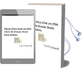 Descargar AudioLibro Claves para Criar un Hijo Libre de Drogas. Guías para Padres. de Carl Pickhardt año 1990