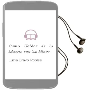 Descargar AudioLibro ¿Cómo Hablar de la Muerte con los Niños? de Lucía Bravo Robles año 1990