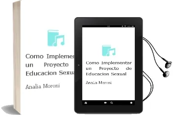 Descargar AudioLibro Cómo Implementar un Proyecto de Educación Sexual. de Analía Moroni año 1990