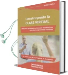 Descargar AudioLibro Construyendo la Clase Virtual. Métodos, Estrategias y Recursos Tecnológicos para Buenas Prácticas Docentes de Asinsten G. / Espiro M.S. / Asinsten J. año 1990