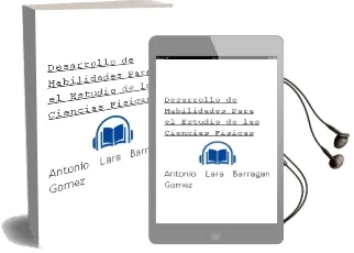 Descargar AudioLibro Desarrollo de Habilidades para el Estudio de las Ciencias Físicas. de Antonio Lara Barragán Gómez año 1990