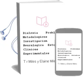 Descargar AudioLibro Dislexia. Problemas Metodológicos. Investigación Neurológica. Estudios Clínicos y Experimentales. de T.R. Miles Y Elaine Miles. año 1990