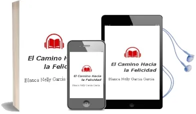 Descargar AudioLibro El Camino Hacia la Felicidad de Blanca Nelly García García año 1990