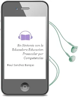 Descargar AudioLibro En Sintonía con la Educadora. Educación Preescolar por Competencias. de Raúl Sánchez Barajas año 1990