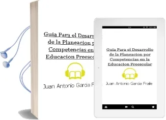 Descargar AudioLibro Guía para el Desarrollo de la Planeación por Competencias en la Educación Preescolar de Juan Antonio García Fraile año 1990