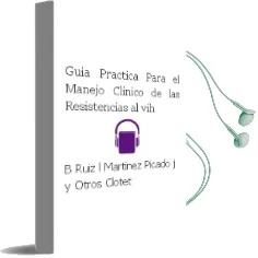 Descargar AudioLibro Guia Practica para el Manejo Clinico de las Resistencias al vih de B. / Ruiz, L. / Martinez Picado, J. Y Otros Clotet año 1990