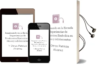 Descargar AudioLibro Imaginando (En) la Escuela. Experiencias de Producción Simbólica en Niños y Adolescentes de Y Otros Patricia Álvarez año 1990