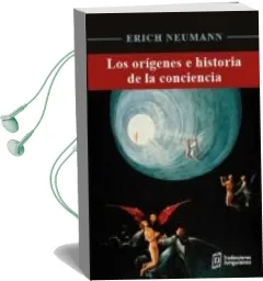 Descargar AudioLibro Los Orígenes e Historia de la Conciencia. de Erich Neumann año 1990