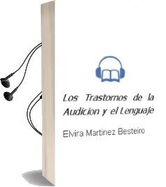 Descargar AudioLibro Los Trastornos de la Audición y el Lenguaje. de Elvira Martínez Besteiro año 1990