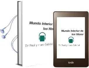 Descargar AudioLibro Mundo Interior de los Niños - de Dr. Paul Y R. Wo Gabriel año 1990