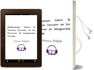 Descargar AudioLibro Reflexiones Sobre la Práctica Docente en los Procesos de Integración Escolar. de Horacio Belgich año 1990