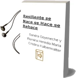 Descargar AudioLibro Resiliente. se Nace. se Hace. se Rehace. de Sandra Goyeneche Y Romina Heredia María Cristina Kalbermatter año 1990