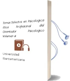 Descargar AudioLibro Temas Selectos en Psicológica. Ética Profesional del Orientador Psicológico. Volumen vi. de Universidad Iberoamericana. año 1990